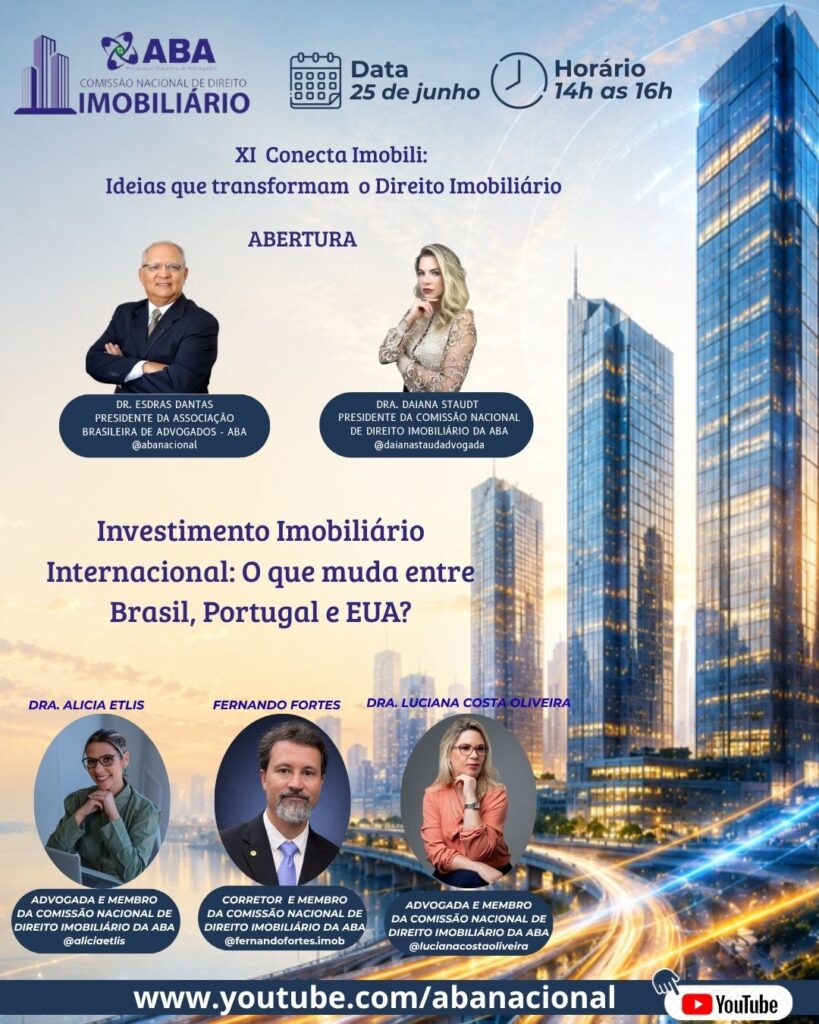 A Dra. Daiana Staudt, Presidente da Comissão Nacional de Direito Imobiliário da ABA, participou da abertura do XI Conecta Imobili, realizado no dia 25 de junho, com o tema “Investimento Imobiliário Internacional: o que muda entre Brasil, Portugal e EUA?”.O evento reuniu profissionais do Direito e do mercado imobiliário para debater diferenças jurídicas, comerciais e práticas envolvendo investimentos imobiliários internacionais, com enfoque em segurança jurídica, estruturação de negócios e cuidados necessários para investidores.A iniciativa reforça o compromisso da Comissão Nacional de Direito Imobiliário da ABA, sob a presidência da Dra. Daiana, com a promoção de debates técnicos, atuais e conectados às transformações do mercado imobiliário.Assista à gravação:
https://www.youtube.com/watch?v=1MBDW9PTY04&t=7s